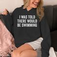 I Was Told There Would Be Swimming Swimmer Unisex Hoodie I Was Told There Would Be Swimming Swimmer Unisex Hoodie