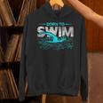 Born To Swim Swimmers For Swimming Athlete Unisex Hoodie Born To Swim Swimmers For Swimming Athlete Unisex Hoodie