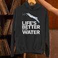 Life Is The Better In The Water Swimming Swimmers Unisex Hoodie