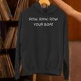 Row Row Row Your Boat Canoe Text Saying Unisex Hoodie