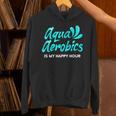 Swimming Water Aerobics Lover Aqua Aerobics Is My Happy Hour Unisex Hoodie Swimming Water Aerobics Lover Aqua Aerobics Is My Happy Hour Unisex Hoodie