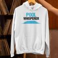 Pool Guy For Swimming Pool Boy And Pool Cleaner Unisex Hoodie Pool Guy For Swimming Pool Boy And Pool Cleaner Unisex Hoodie