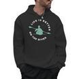 Life Is Better On The River Kayaking Canoe Boating Kayak Men Hoodie, trending gift Life Is Better On The River Kayaking Canoe Boating Kayak Men Hoodie, trending gift