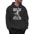 Women's Muay Thai Muay Thai Is Not Just a Game It Is My Life Men Hoodie, trending gift