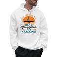 Real Grandmas Go Kayaking Yak Kayak Women Canoe Kayaker Men Hoodie, trending gift