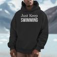 Just Keep Swimming Men Hoodie Just Keep Swimming Men Hoodie