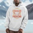 I Could Use A Good Paddling Canoe Canoeing Paddle Men Women Raglan Baseball Tee Men Hoodie
