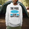 The Pool Is My Happy Place Swimming For Swimmer Men Hoodie The Pool Is My Happy Place Swimming For Swimmer Men Hoodie