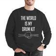 Drummer Saying The World Is My Drum Kit Men Graphic Sweatshirt