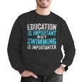 Education Is Important But Swimming Is Importanter Swimmer Men Graphic Sweatshirt Education Is Important But Swimming Is Importanter Swimmer Men Graphic Sweatshirt