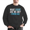 What Event Are We On Swim Dad Swimmer Father Swimming Men Graphic Sweatshirt What Event Are We On Swim Dad Swimmer Father Swimming Men Graphic Sweatshirt