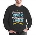 Floating The River Killing My Liver Canoe Kayak Trip Men Graphic Sweatshirt Floating The River Killing My Liver Canoe Kayak Trip Men Graphic Sweatshirt
