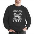 In Jesus Name I Play Drummer Drum Kit Men Graphic Sweatshirt In Jesus Name I Play Drummer Drum Kit Men Graphic Sweatshirt