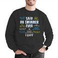 Said No Swimmer Ever Competitive Swimming Quotes Men Graphic Sweatshirt Said No Swimmer Ever Competitive Swimming Quotes Men Graphic Sweatshirt
