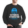 Oxygen Is Overrated Swimming Swim Men Graphic Sweatshirt Oxygen Is Overrated Swimming Swim Men Graphic Sweatshirt