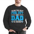 Pool Guy And Pool Dad Men Swimming Pool Owner Men Graphic Sweatshirt Pool Guy And Pool Dad Men Swimming Pool Owner Men Graphic Sweatshirt