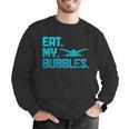 Swimming Eat My Bubbles Swimmer Swim Men Graphic Sweatshirt Swimming Eat My Bubbles Swimmer Swim Men Graphic Sweatshirt