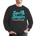 Swimming Water Aerobics Lover Aqua Aerobics Is My Happy Hour Men Graphic Sweatshirt Swimming Water Aerobics Lover Aqua Aerobics Is My Happy Hour Men Graphic Sweatshirt