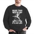Women's Muay Thai Muay Thai Is Not Just a Game It Is My Life Men Graphic Sweatshirt Women's Muay Thai Muay Thai Is Not Just a Game It Is My Life Men Graphic Sweatshirt