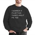 I Wonder If Muay Thai Thinks About Me Too Men Graphic Sweatshirt I Wonder If Muay Thai Thinks About Me Too Men Graphic Sweatshirt