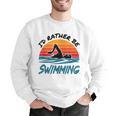 I'd Rather Be Swimming Retro Swim Swimmer Men Graphic Sweatshirt I'd Rather Be Swimming Retro Swim Swimmer Men Graphic Sweatshirt