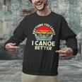 Anything You Canoe I Canoe Better Men Graphic Sweatshirt