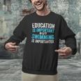 Education Is Important But Swimming Is Importanter Swimmer Men Graphic Sweatshirt Education Is Important But Swimming Is Importanter Swimmer Men Graphic Sweatshirt