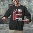 I Hit This So I Won't Hit You Kickboxer Fan Muay Thai Boxing Men Graphic Sweatshirt I Hit This So I Won't Hit You Kickboxer Fan Muay Thai Boxing Men Graphic Sweatshirt