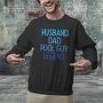 Husband Dad Pool Guy Legend Fathers Day Swimming Papa Men Graphic Sweatshirt Husband Dad Pool Guy Legend Fathers Day Swimming Papa Men Graphic Sweatshirt