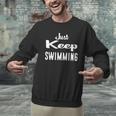 Just Keep Swimming T-Shirt Men Graphic Sweatshirt Just Keep Swimming T-Shirt Men Graphic Sweatshirt