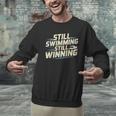 Masters Swimmer Still Swimming Competing Winning Adult Men Graphic Sweatshirt
