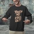 Muay Thai Fighter Touch Find Out Humor Warning Men Graphic Sweatshirt Muay Thai Fighter Touch Find Out Humor Warning Men Graphic Sweatshirt