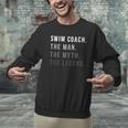 Swim Coach The Man The Myth The Legend Swimming Coach Men Graphic Sweatshirt Swim Coach The Man The Myth The Legend Swimming Coach Men Graphic Sweatshirt