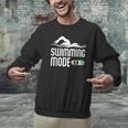 Swim Slogan Funny Swimming Mode On Swim Men Graphic Sweatshirt