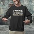 Swimming Saying Swimmer Humor Swim Men Graphic Sweatshirt