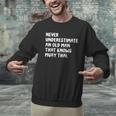 Never Underestimate An Old Man That Knows Muay Thai Men Graphic Sweatshirt Never Underestimate An Old Man That Knows Muay Thai Men Graphic Sweatshirt