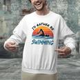 I'd Rather Be Swimming Retro Swim Swimmer Men Graphic Sweatshirt I'd Rather Be Swimming Retro Swim Swimmer Men Graphic Sweatshirt