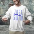 Just Swim Swimmer Swimming Men Graphic Sweatshirt