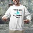 The Pool Is My Happy Place Swimming Quote Men Graphic Sweatshirt The Pool Is My Happy Place Swimming Quote Men Graphic Sweatshirt