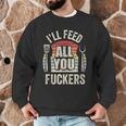 BBQ Dad Joke Retro Vintage I'Ll Feed All You Fuckers Men Graphic Sweatshirt