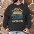 Canoe Canoeing Retro Vintage I'D Rather Be Canoeing Men Graphic Sweatshirt Canoe Canoeing Retro Vintage I'D Rather Be Canoeing Men Graphic Sweatshirt