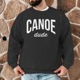 Canoeing Tee For Men Canoe Dude Men Graphic Sweatshirt Canoeing Tee For Men Canoe Dude Men Graphic Sweatshirt
