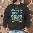 Floating The River Killing My Liver Canoe Kayak Trip Men Graphic Sweatshirt Floating The River Killing My Liver Canoe Kayak Trip Men Graphic Sweatshirt