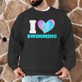 I Love Swimming Swimmer Swim Men Graphic Sweatshirt I Love Swimming Swimmer Swim Men Graphic Sweatshirt