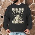 Muay Thai The Dance Of Warriors Muay Thai Men Graphic Sweatshirt Muay Thai The Dance Of Warriors Muay Thai Men Graphic Sweatshirt