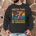 Muay Thai Because Murder Is Wrong Cat Meow Thai Men Graphic Sweatshirt Muay Thai Because Murder Is Wrong Cat Meow Thai Men Graphic Sweatshirt