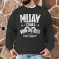 Muay Thai Is My Therapy Muay Thai Lovers Muay Thai Men Graphic Sweatshirt Muay Thai Is My Therapy Muay Thai Lovers Muay Thai Men Graphic Sweatshirt