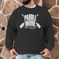 Paddle More Kayak Canoe Paddling Graphic Men Graphic Sweatshirt