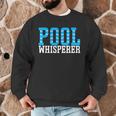 Pool Guy Pool Whisperer Boy Men Swimming Pool Men Graphic Sweatshirt