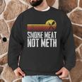 Smoke Meat Not Meth Grilled BBQ Dad Brisket Grilling Men Graphic Sweatshirt